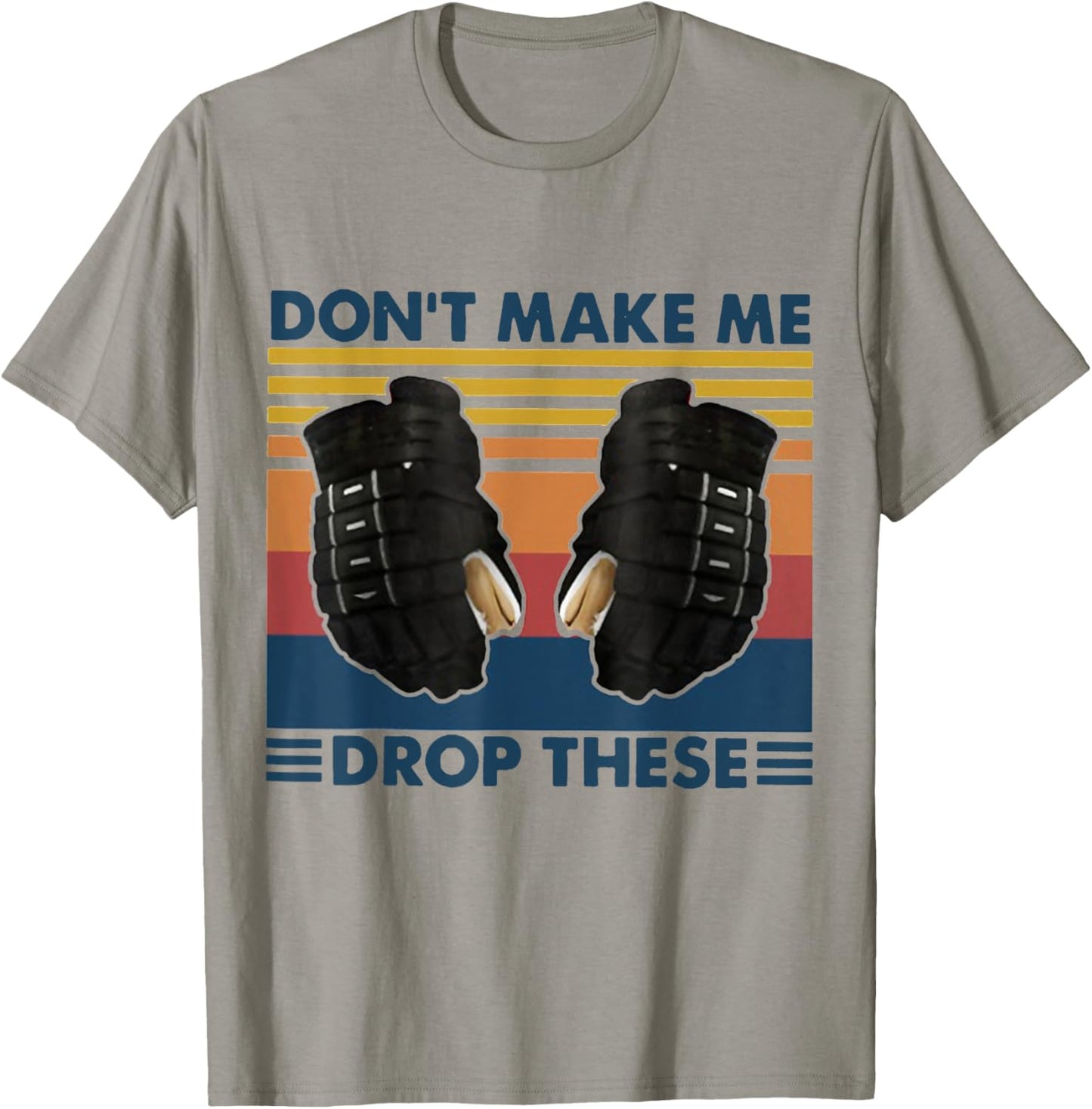Don't Make Me Drop These Vintage Hockey T-Shirt - T-Shirt | Sand