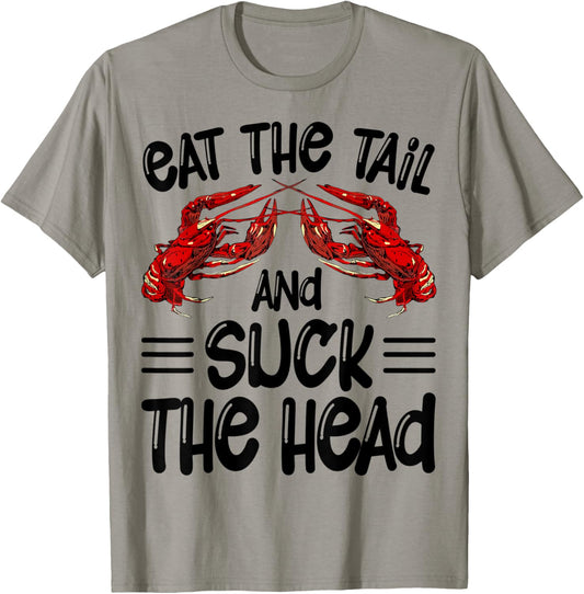 Eat The Tail And Suck The Head Crawfish Crayfish Funny T-Shirt - T-Shirt | Sand