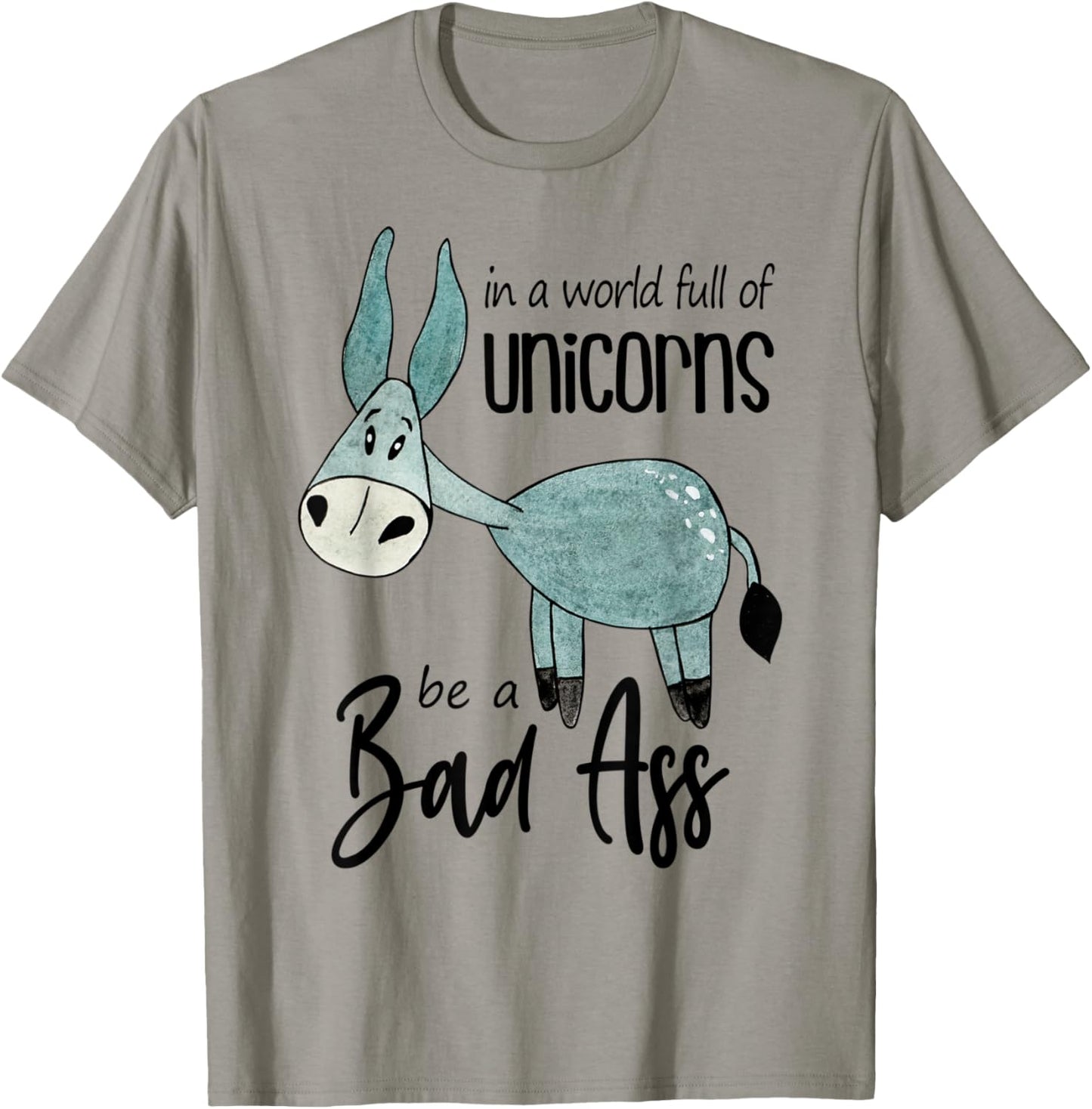 Bad Ass Donkey Novelty Top - In a World Full of Unicorns T-Shirt - T-Shirt | Sand
