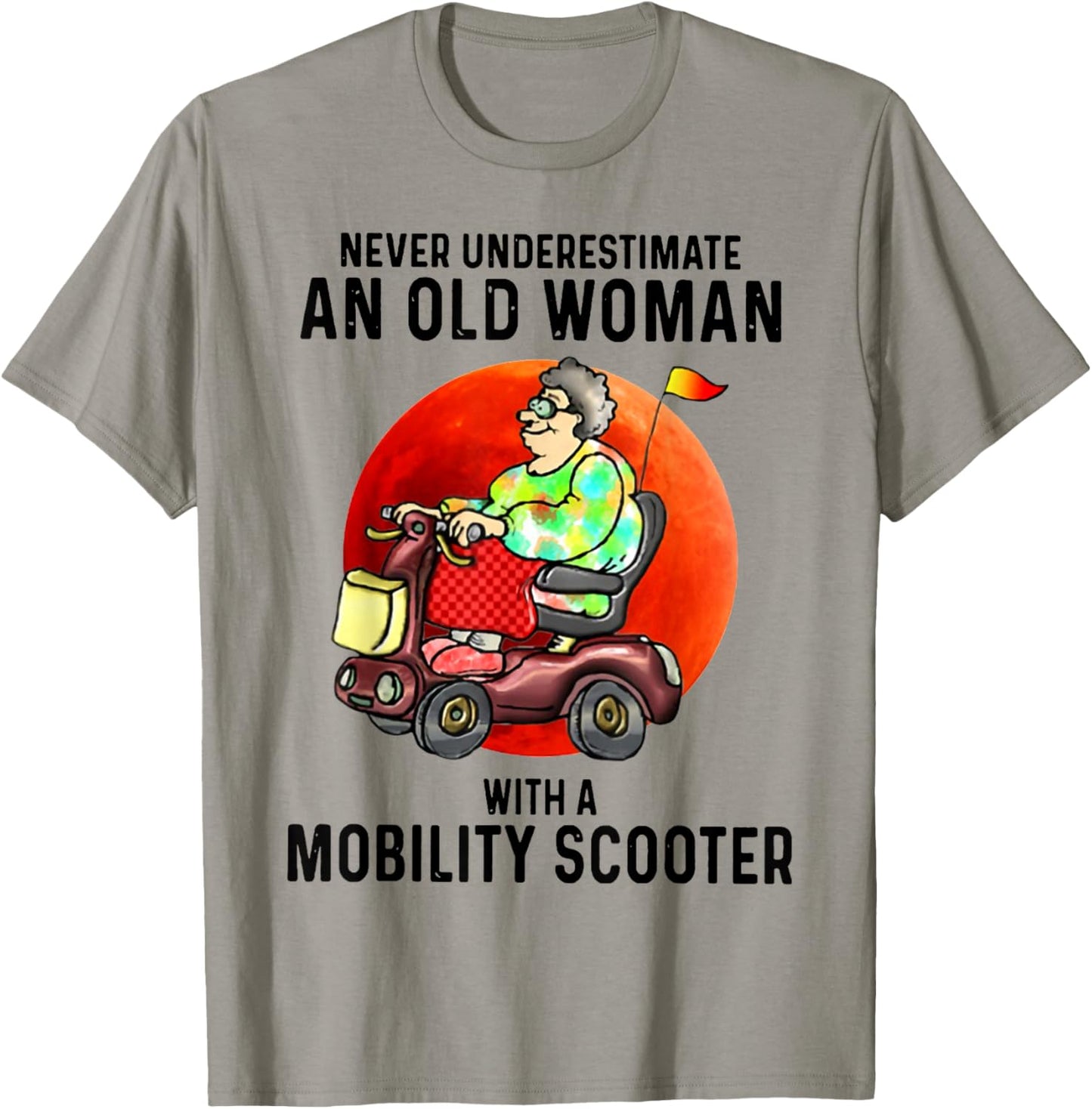 Never Underestimate An Old Woman With A Mobility Scooter T-Shirt - T-Shirt | Sand