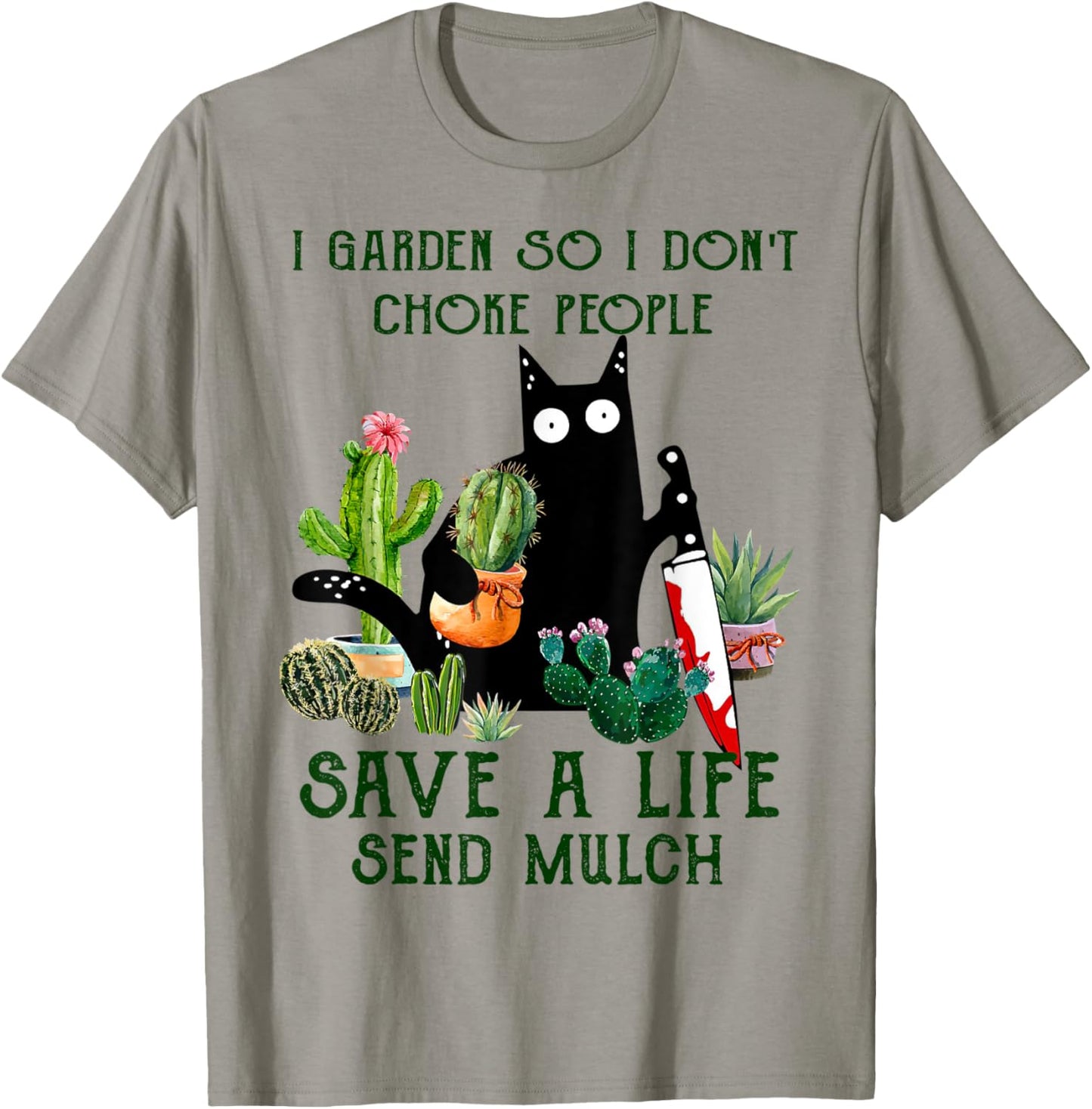 I Garden So I Don't Choke People Save A Life Cats And Plants T-Shirt - T-Shirt | Sand