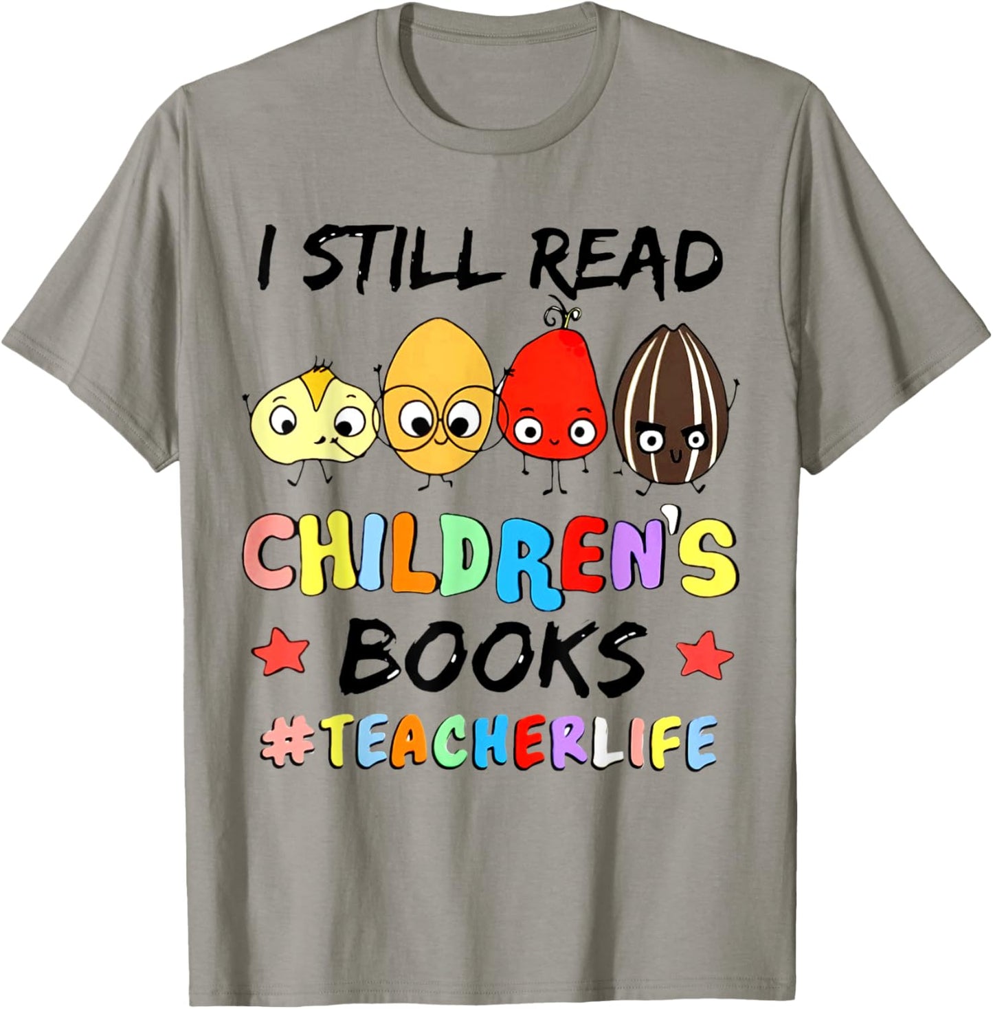 I Still Read Children's Books Teacher Life T-Shirt - T-Shirt | Sand