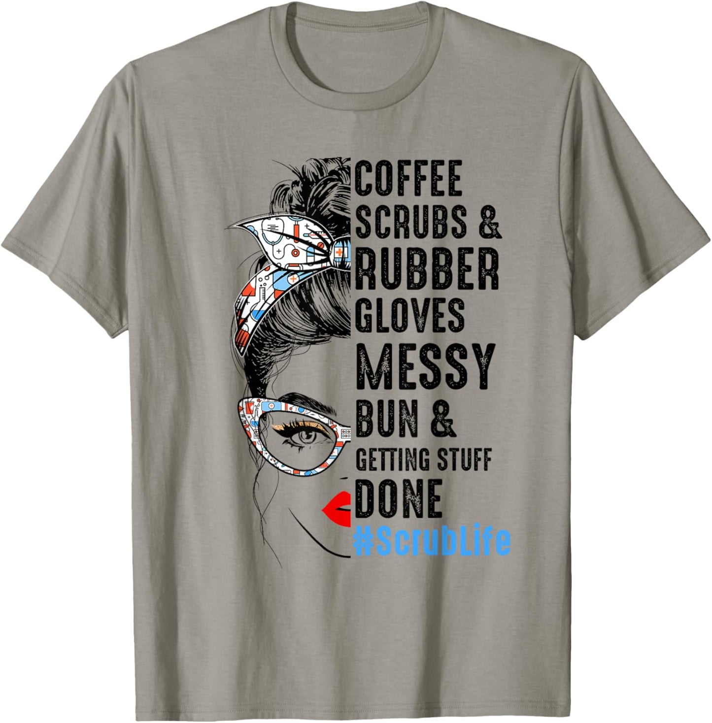 Scrub Life Coffee Scrubs And Rubber Gloves Nurses Week T-Shirt - T-Shirt | Sand