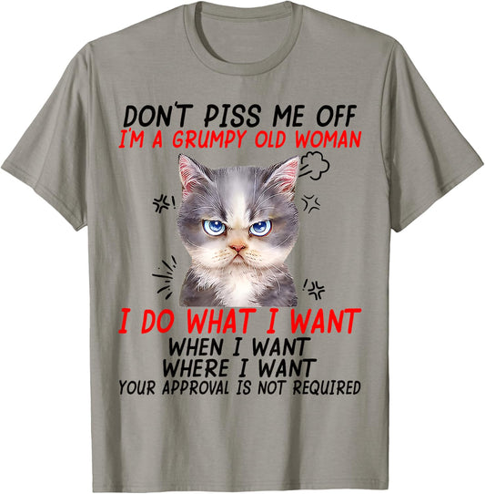 Don't piss me off I'm a grumpy old woman I do what I want T-Shirt - T-Shirt | Sand