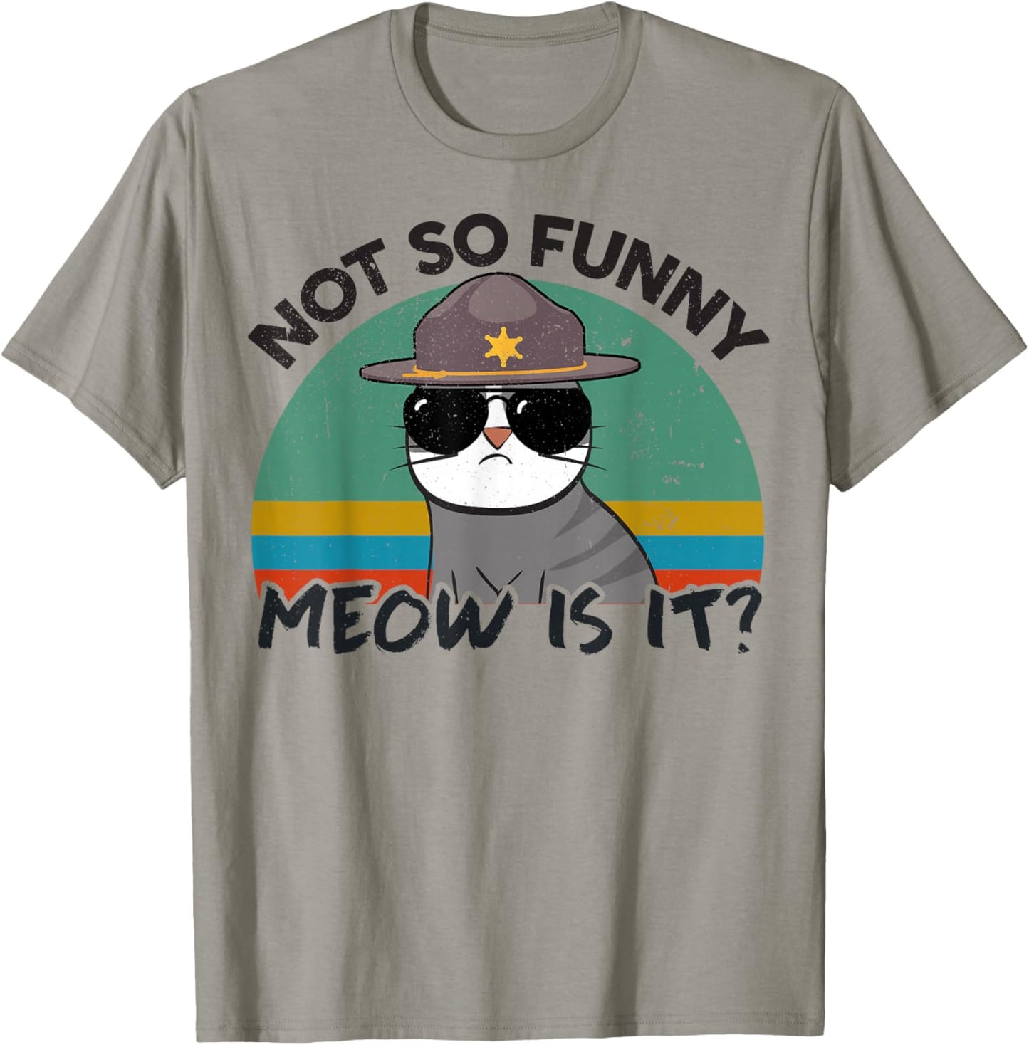 Cat-Shirt Not So Funny Meow is It Super State Trooper Men T-Shirt - T-Shirt | Sand