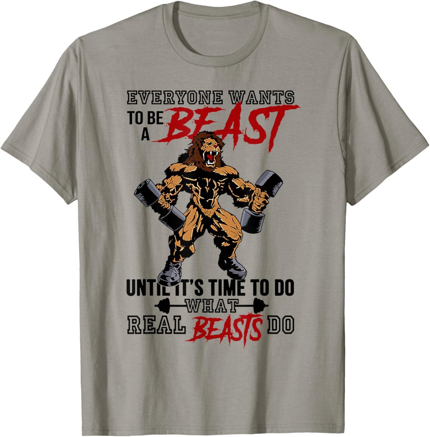 Everyone Wants To Be A Beast Until It's Time To Do T-Shirt - T-Shirt | Sand