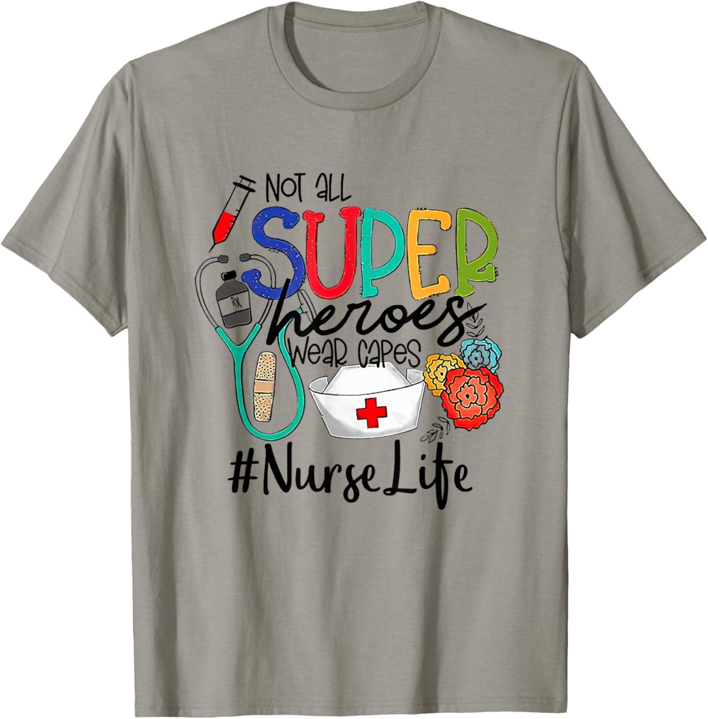Nurse Not All Super Heroes Wear Capes Mother's Day Nurse Fun T-Shirt - T-Shirt | Sand