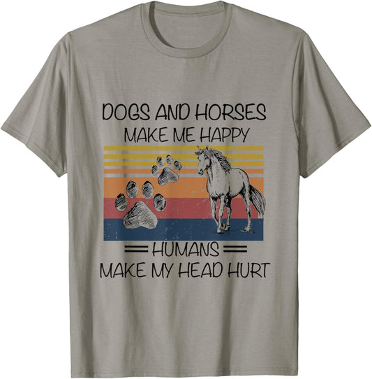 Dogs And Horses Ma-ke Me Hap-py Human Make My Head Hurt T-Shirt - T-Shirt | Sand