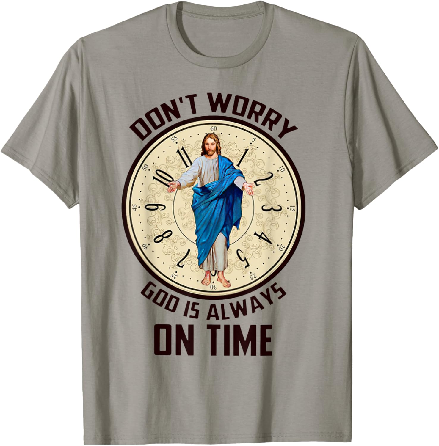 Don't Worry God Is Always On Time Christian Jesus Lovers T-Shirt - T-Shirt | Sand