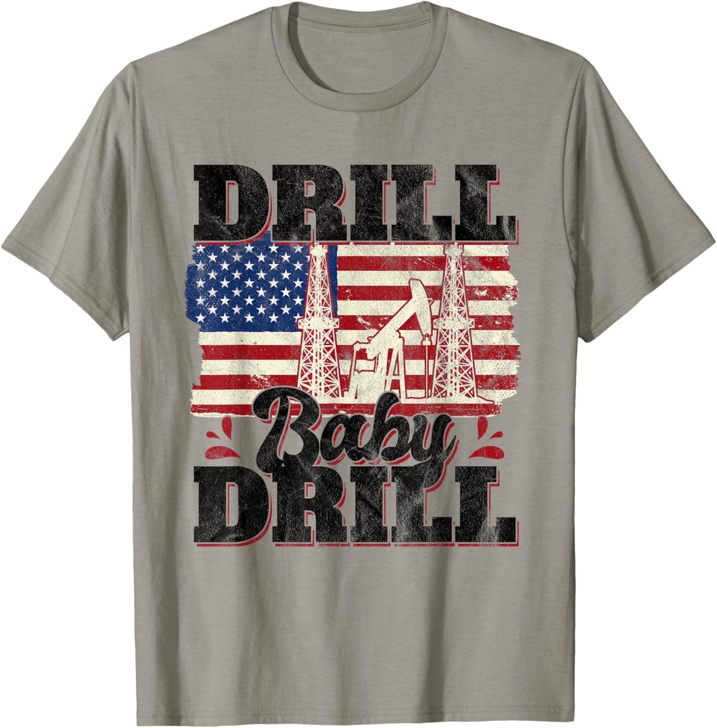Drill Baby Drill Oilrig Oilfield Trash T-Shirt - T-Shirt | Sand