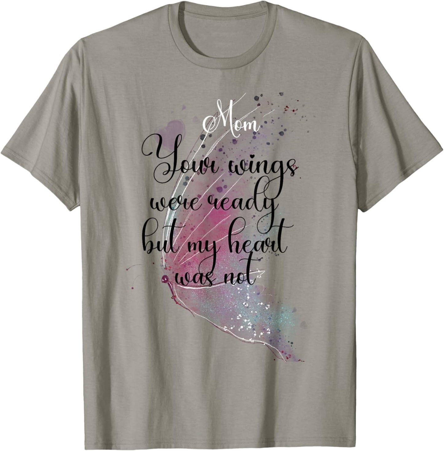 Mom Your Wings Were Ready But My Heart Was Not Butterfly T-Shirt - T-Shirt | Sand