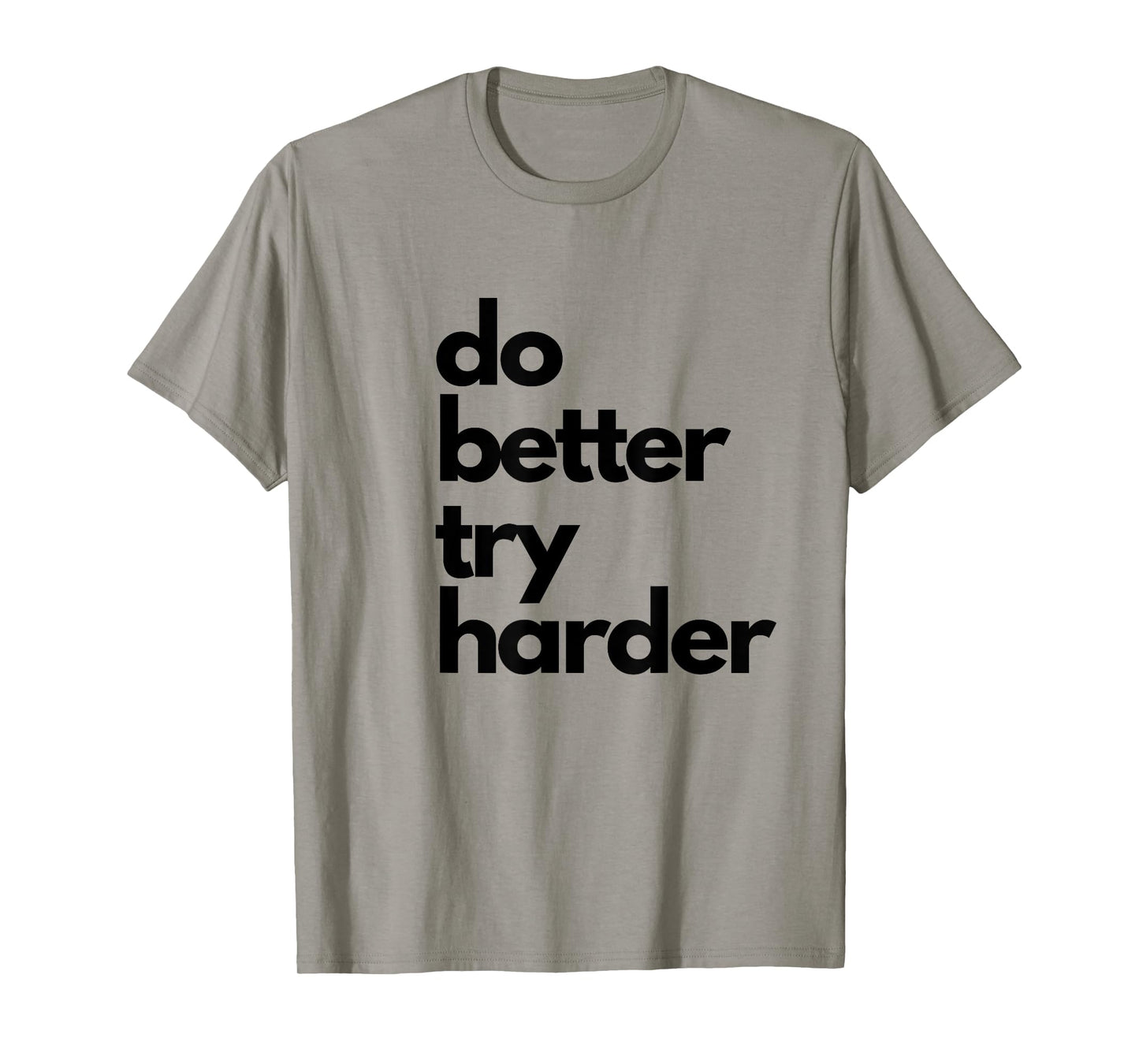 Do better try harder athletic slogan encouraging passion T-Shirt