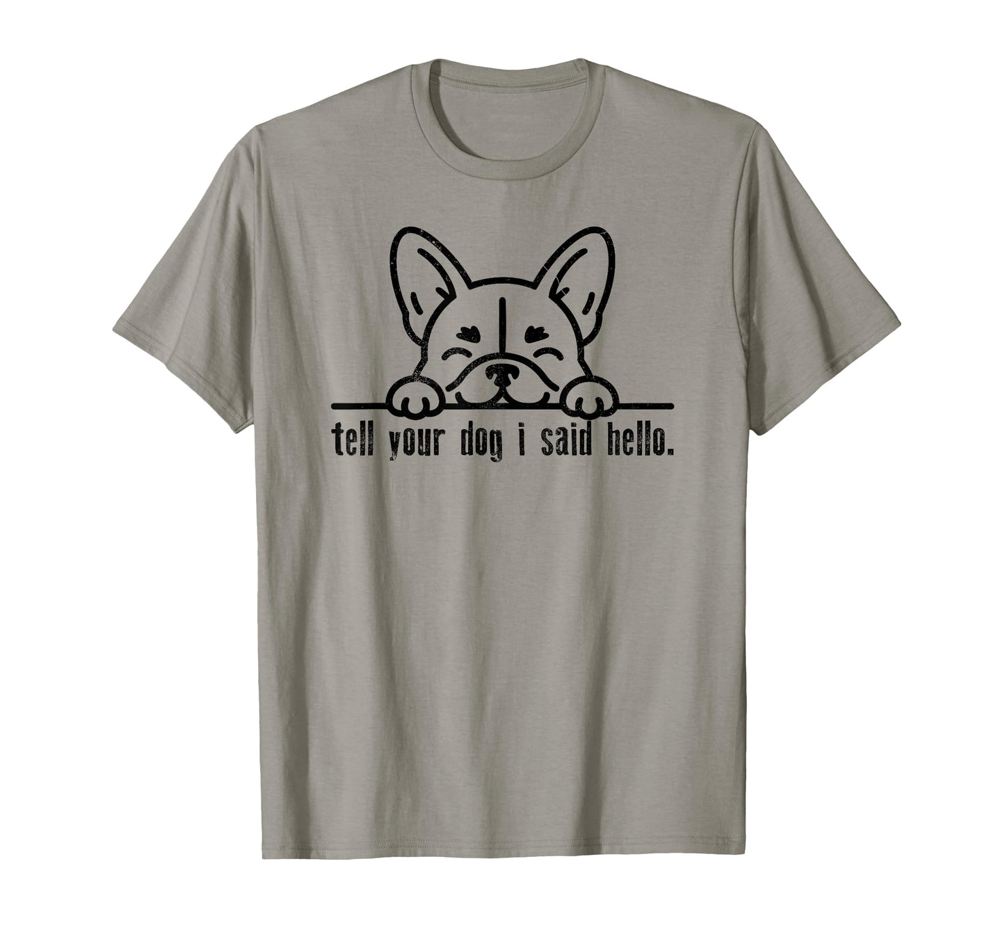 Tell Your Dog I Said Hello Paw Dog Lover Funny Pet Owner T-Shirt