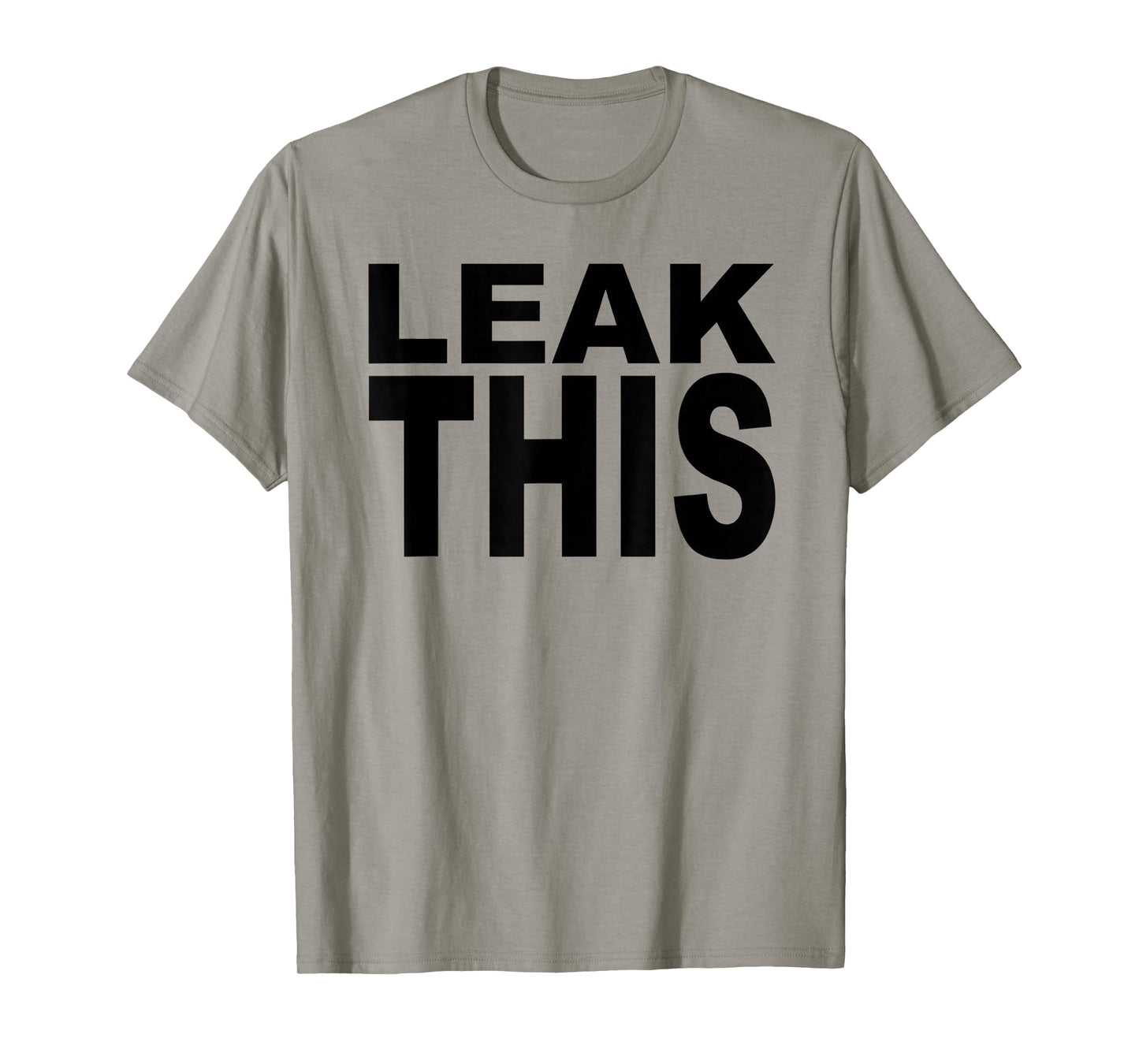 Leak This T-Shirt