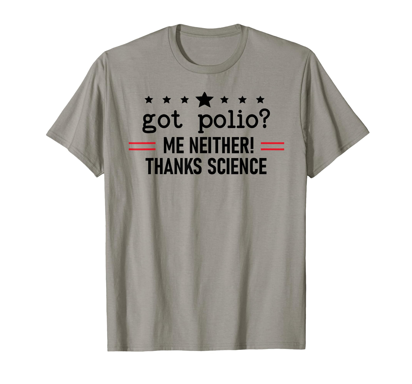 Got Polio Me Neither Thanks Science Trust Science Not Morons T-Shirt