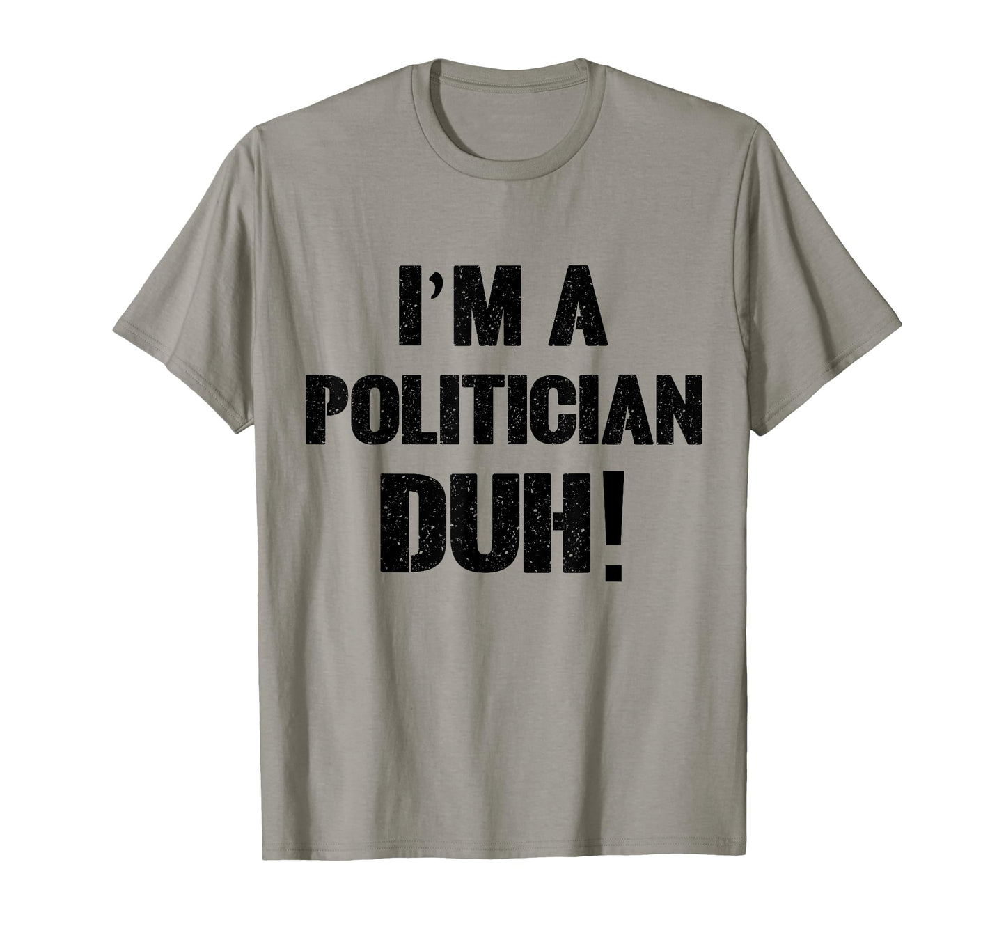 I'm a Politician Duh! Halloween Costume T-Shirt