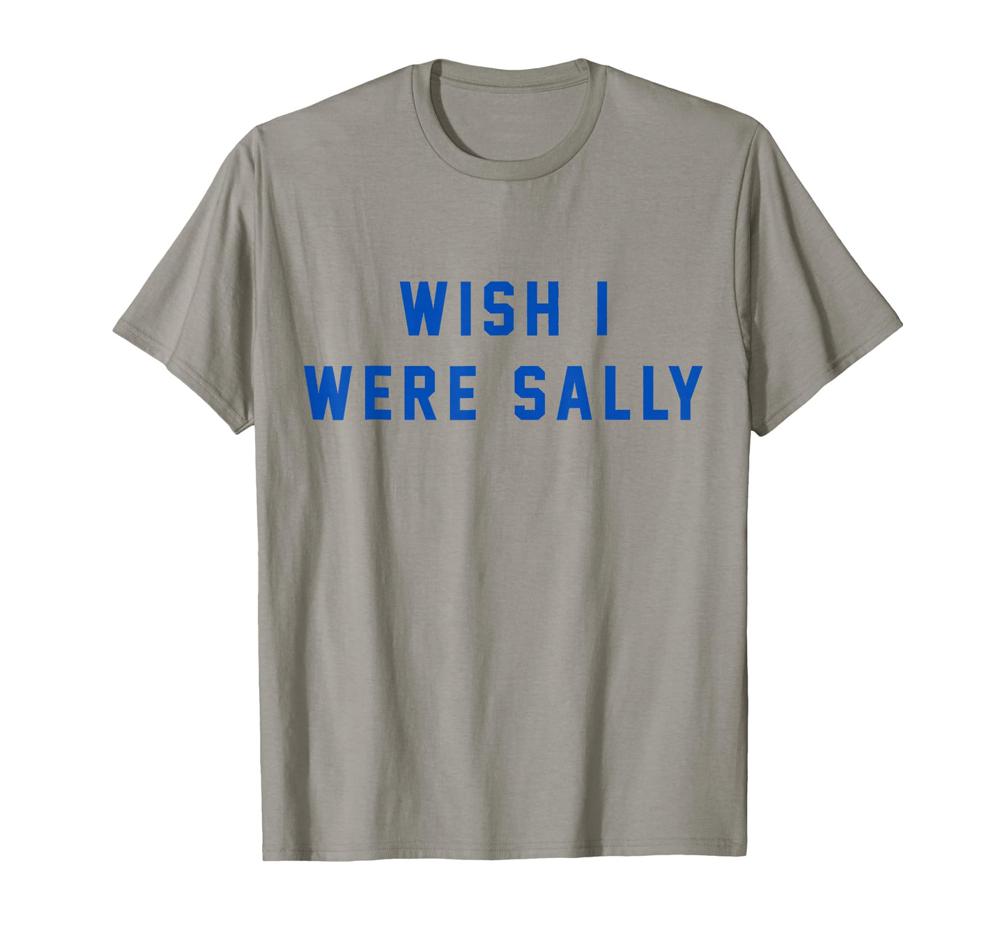 Wish I Were Sally T-Shirt