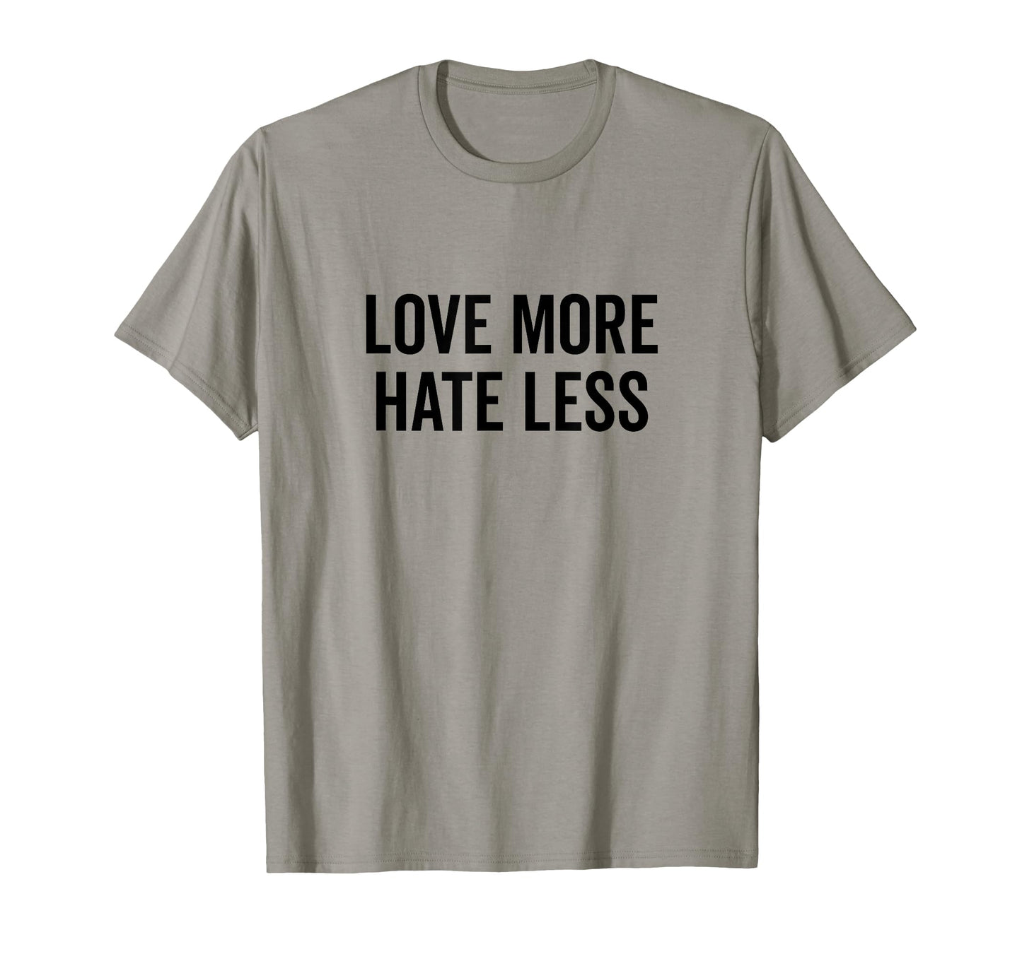 Love More Hate Less Motivational Quote T-Shirt