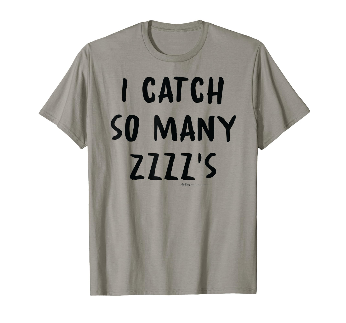 I Catch So Many ZZZZ's Nap T-Shirt