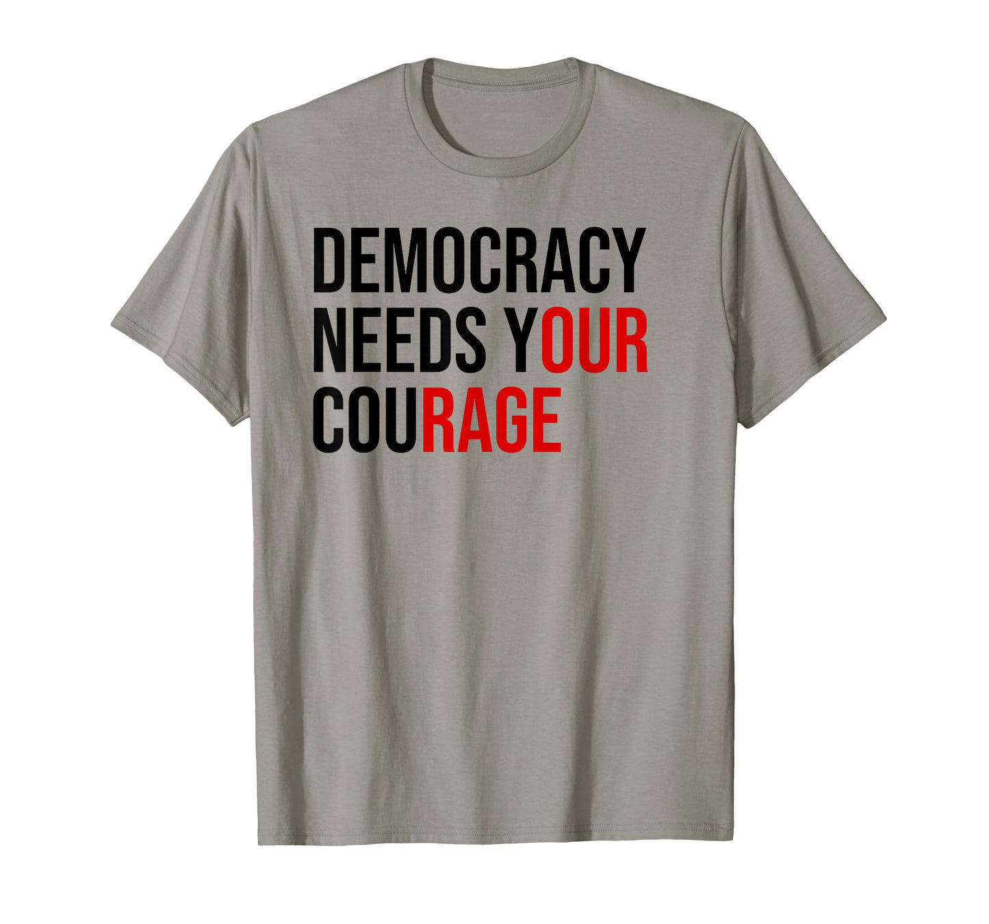 Democracy Needs Your Courage Sign Resist Fascism Protest T-Shirt