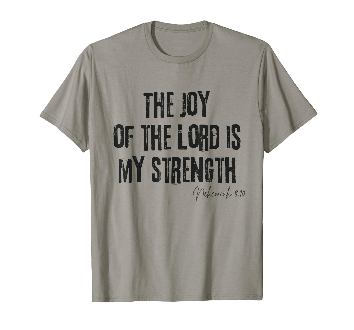 The Joy of the Lord Is My Strength Nehemiah 8:10 Bible Faith T-Shirt