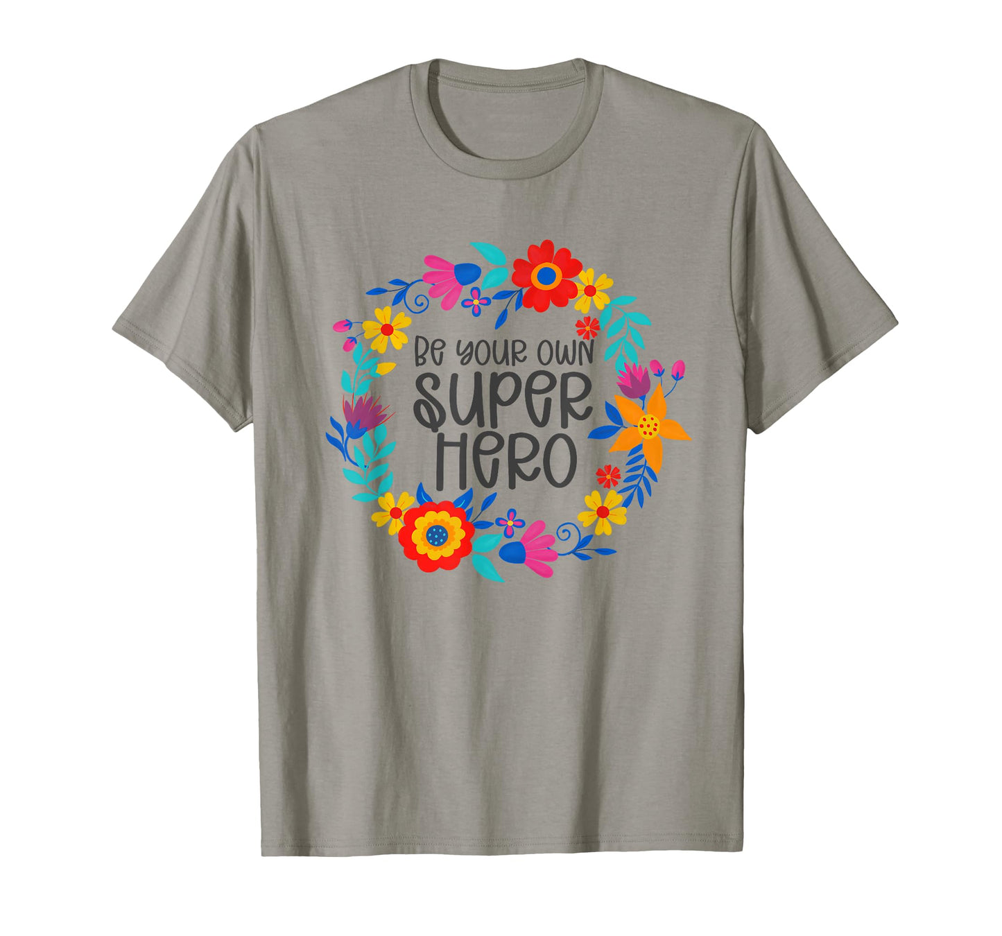 Be Your Own Superhero, Floral Folkart Mindset Quote, Hero T-Shirt