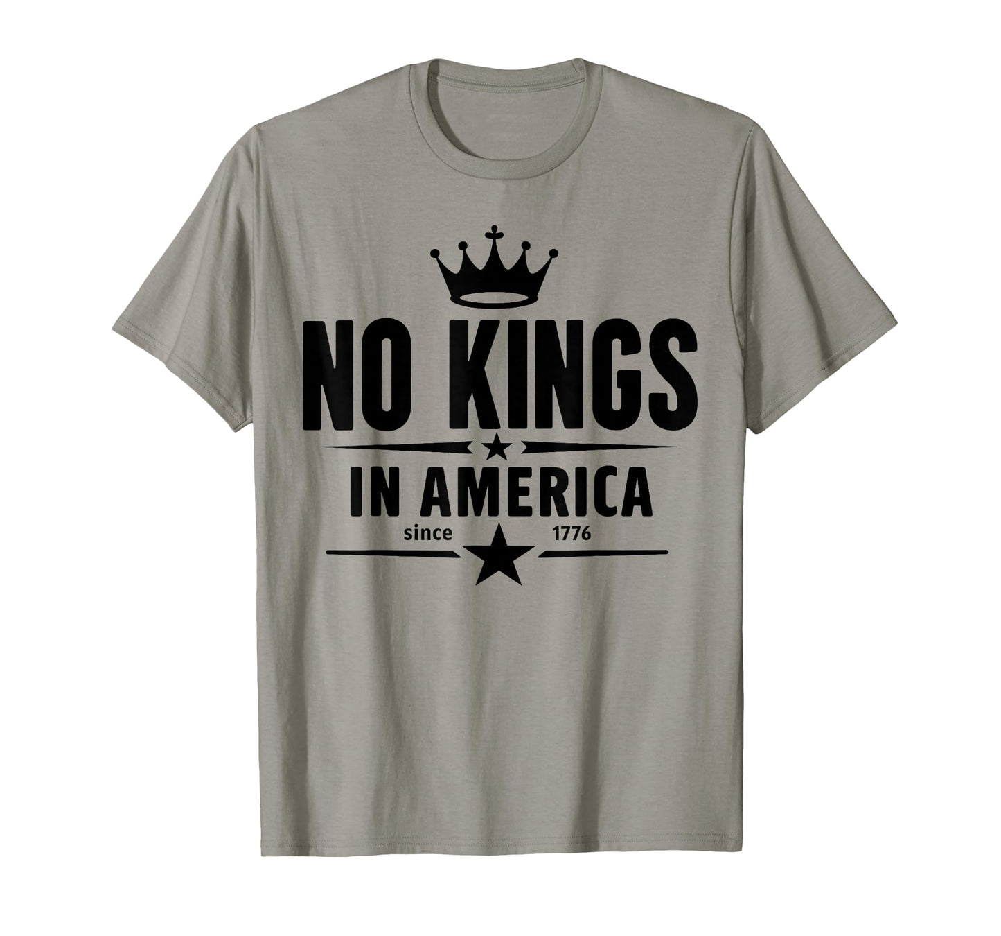 No Kings in America Since 1776 Men Women T-Shirt