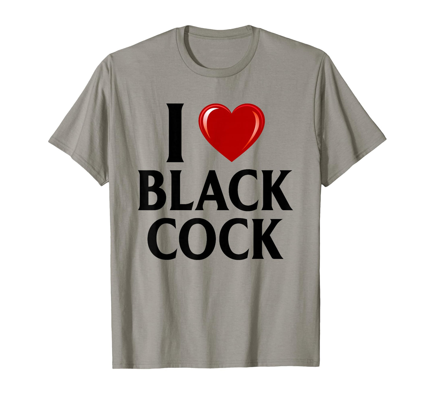 I Love Black Cock I Heart Black Cock T-Shirt