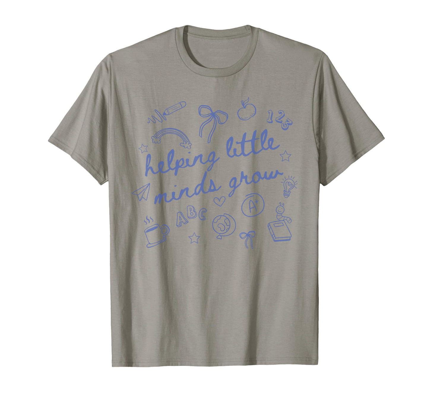 Helping Little Minds Grow Cute New Teacher Creative Teacher T-Shirt