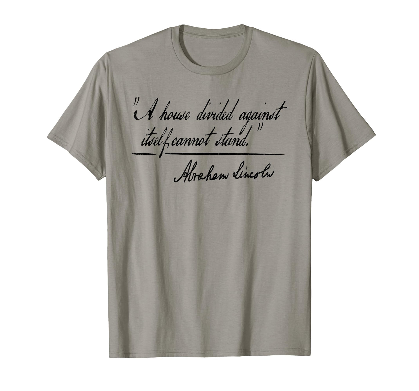 A HOUSE DIVIDED AGAINST ITSELF CANNOT STAND ABRAHAM LINCOLN T-Shirt