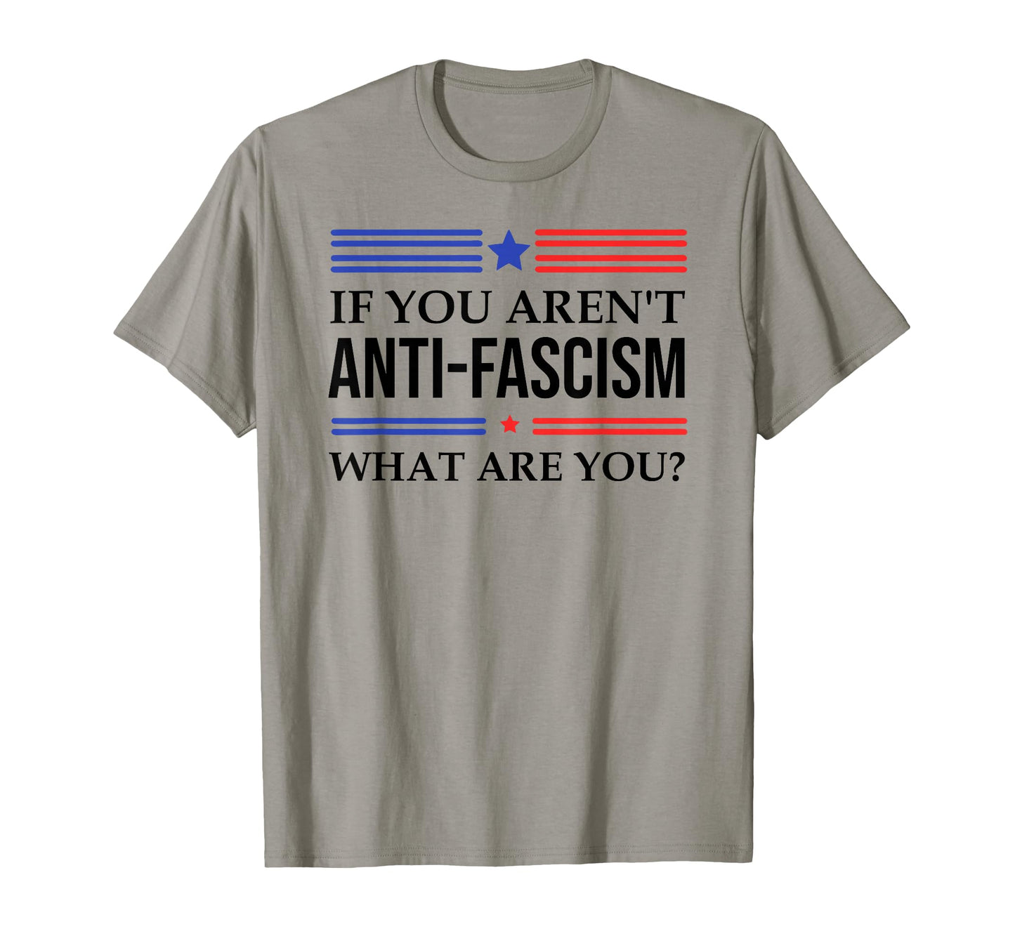 Fight Fascism Resist If You aren't Anti-Fascism What are You T-Shirt