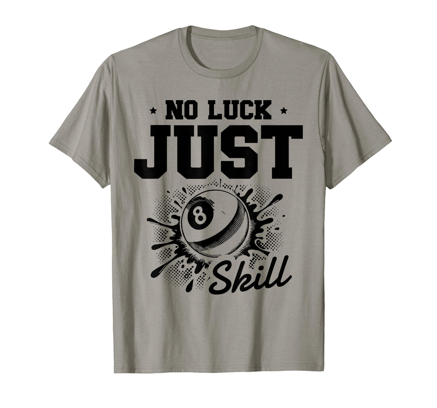 No Luck Just Skill Pool Billiard Eight Ball T-Shirt