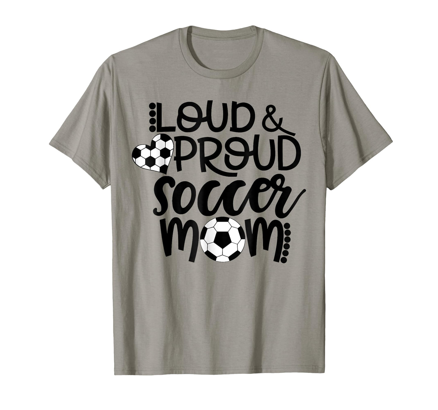 Loud Proud Soccer Mom - mother's day gift T-Shirt