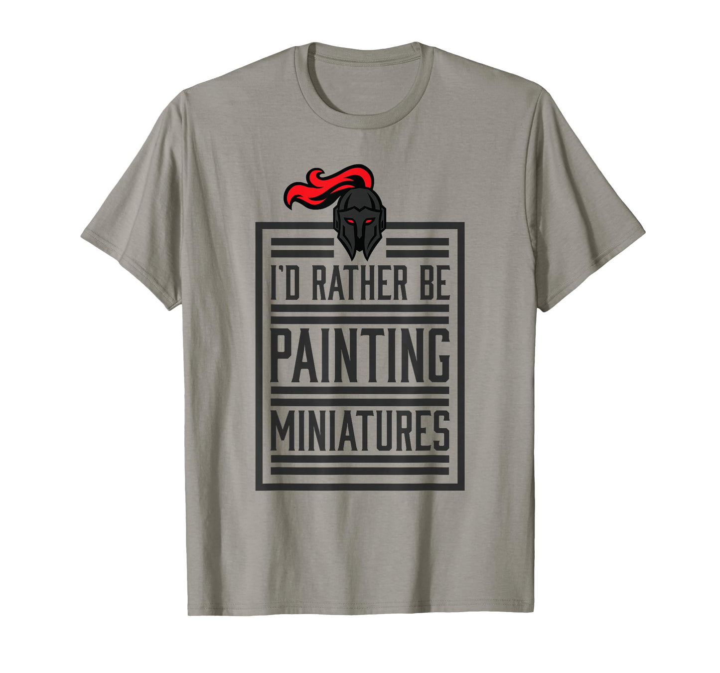 Id Rather Be Painting Miniatures Funny 3D Hobbyist T-shirt T-Shirt