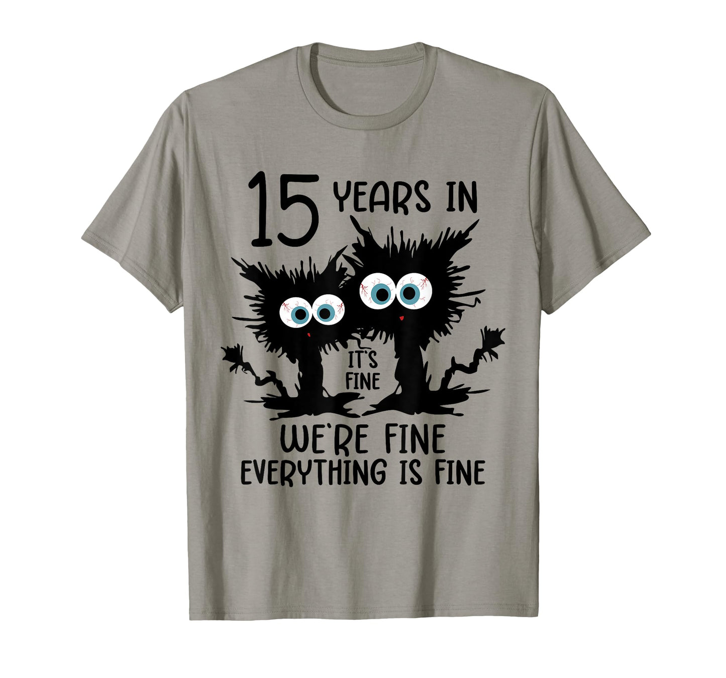 15 Years In It's Fine We're Fine T-Shirt