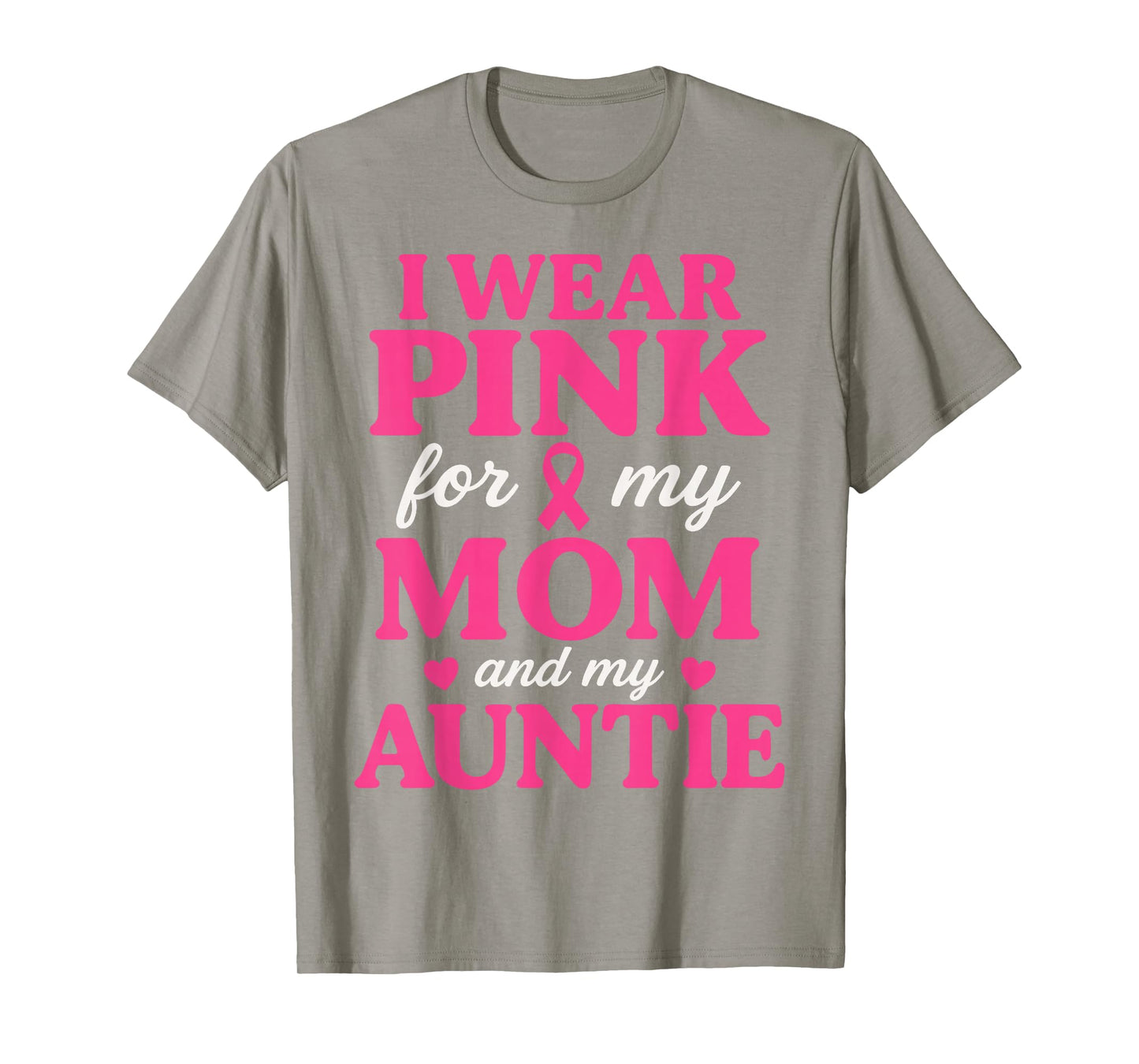 I Wear Pink for My Mom and Aunt Breast Cancer Awareness T-Shirt