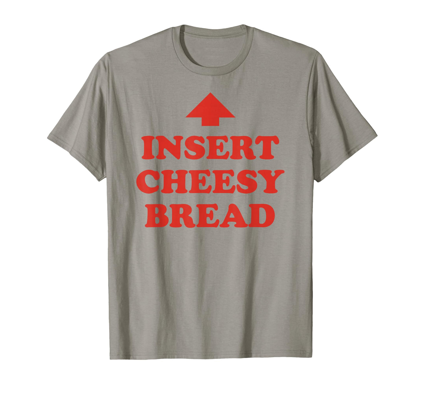 Insert Cheesy Bread Arrow - Funny Cheese Lover Humor Slogan T-Shirt