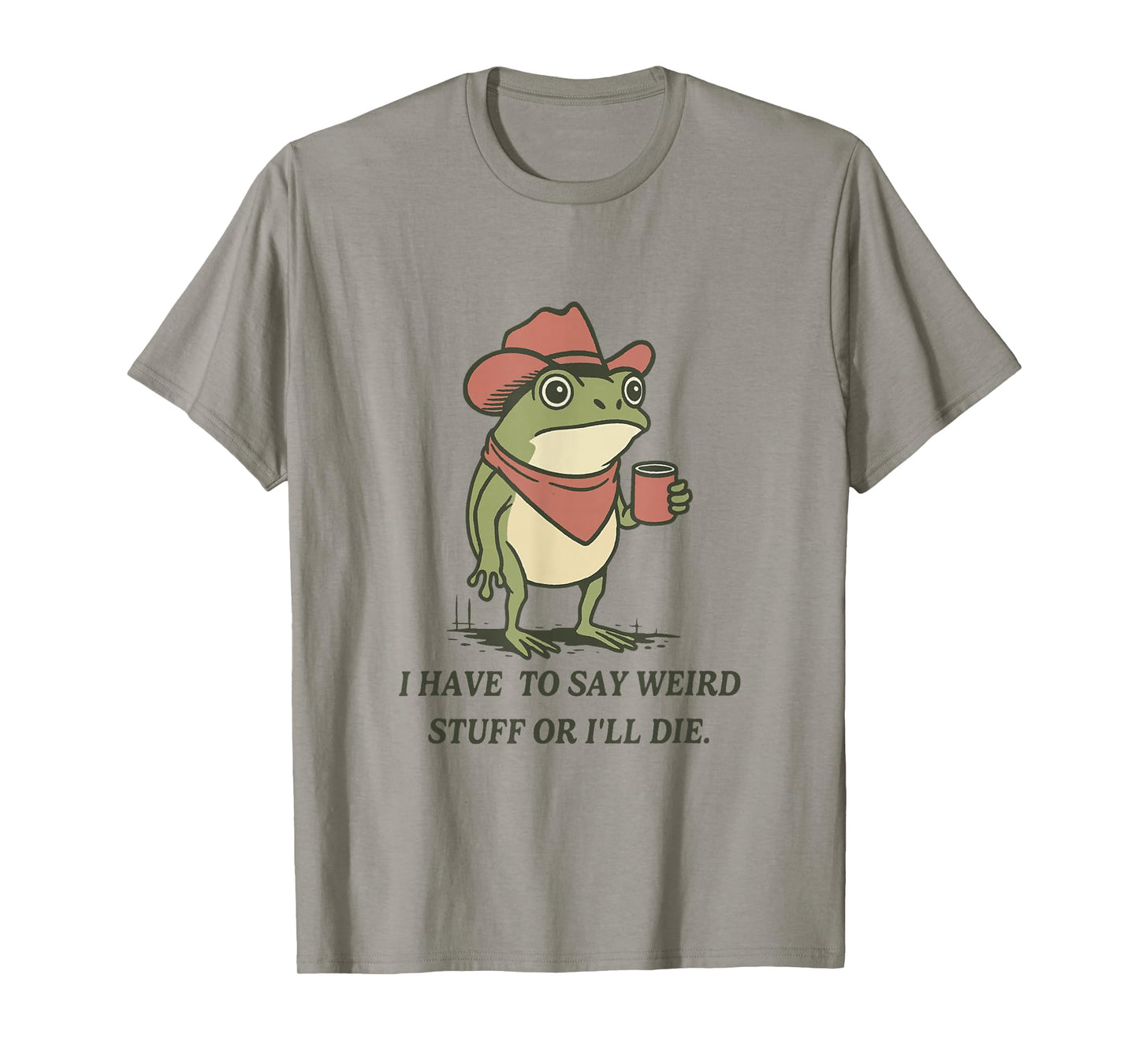 I Have to Say Weird Stuff Or I Will Die Weirdcore Frog Meme T-Shirt