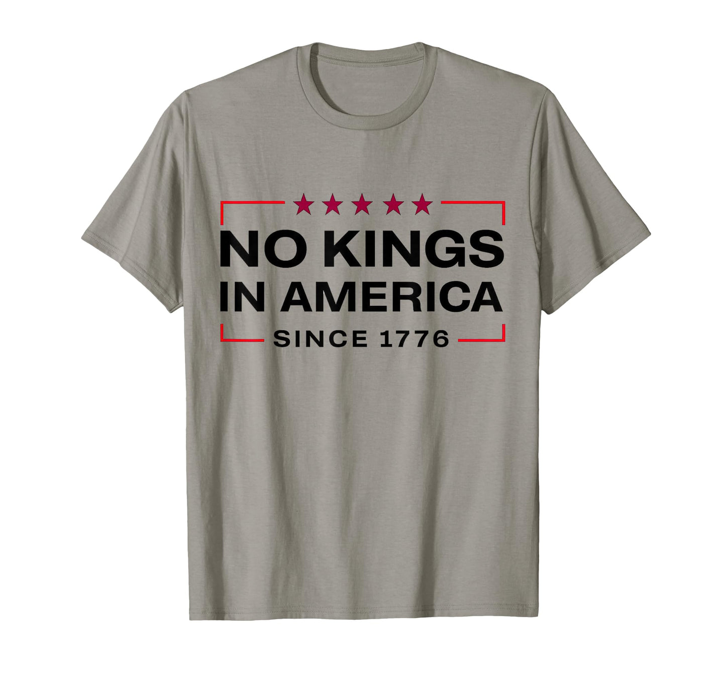 No Kings in America Since 1776 T-Shirt