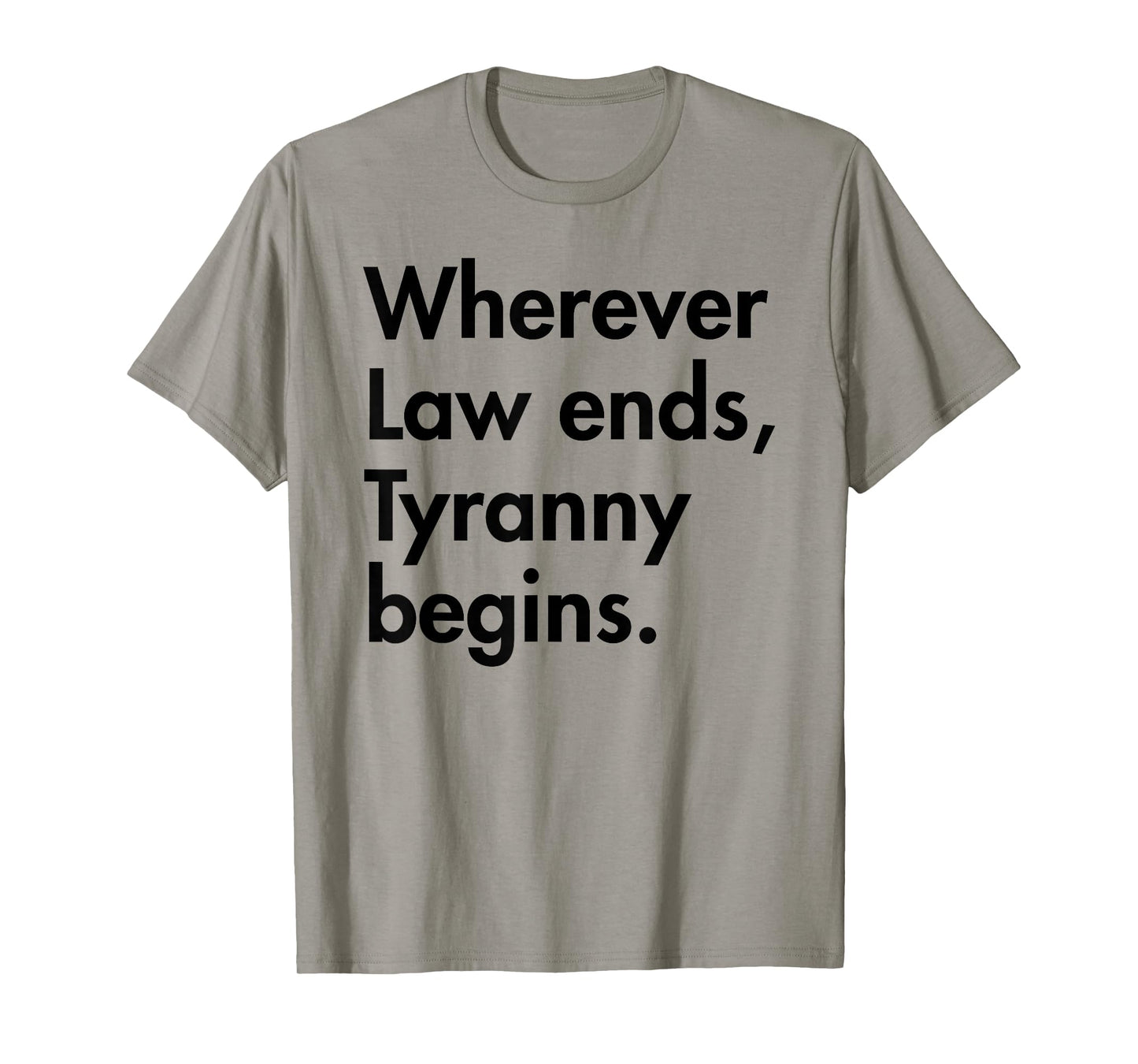 Wherever Law Ends, Tyranny Begins - John Locke T-Shirt