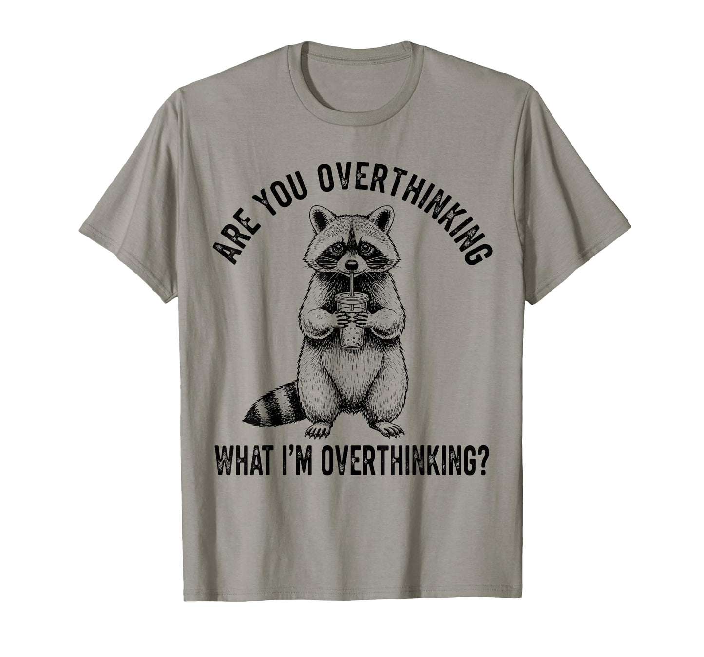 are You Overthinking What I’m Overthinking Raccoon Anxiety T-Shirt