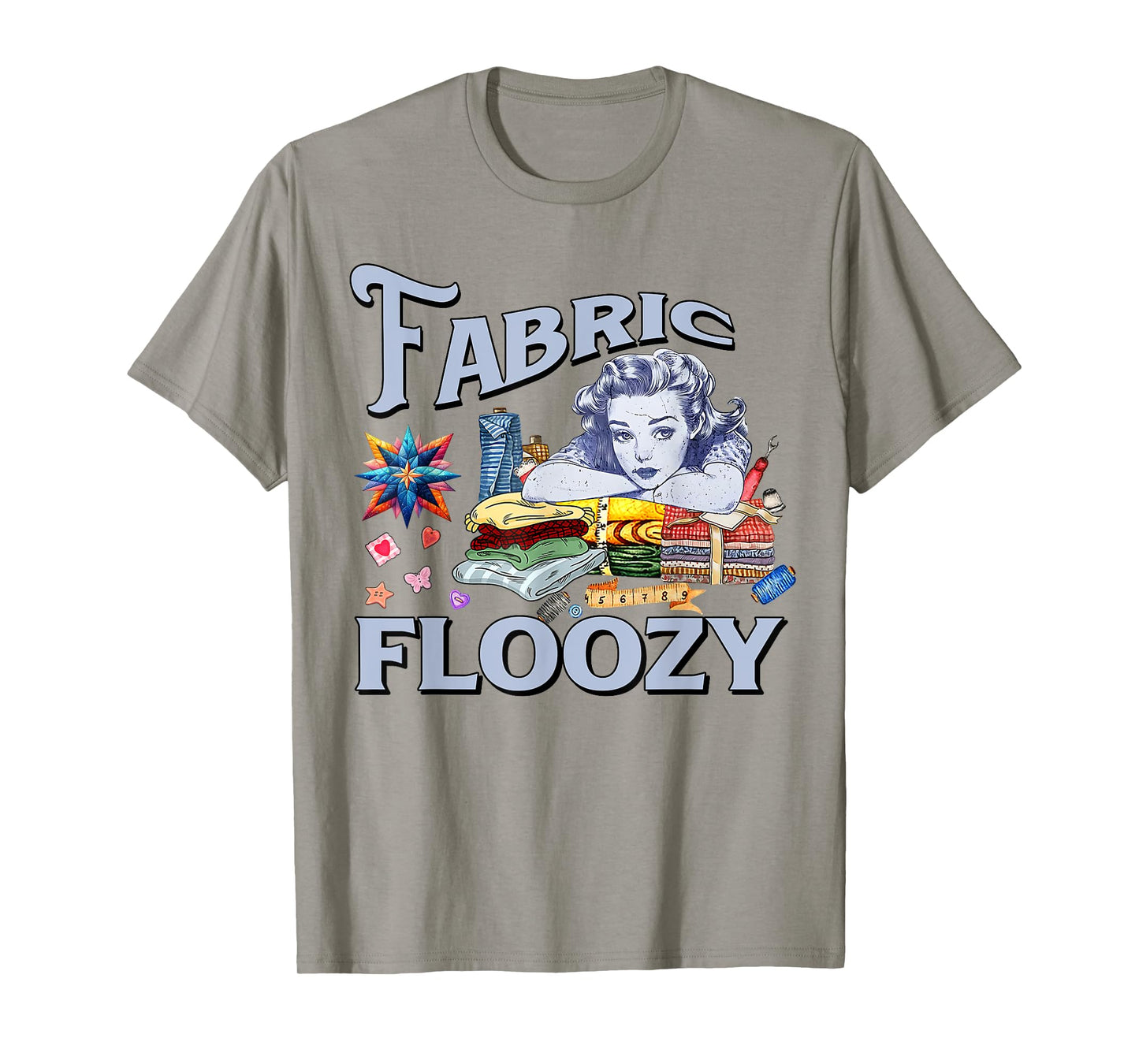 Funny Quilting Quilter Sewer Sewing Fabric Floozy Quilter T-Shirt
