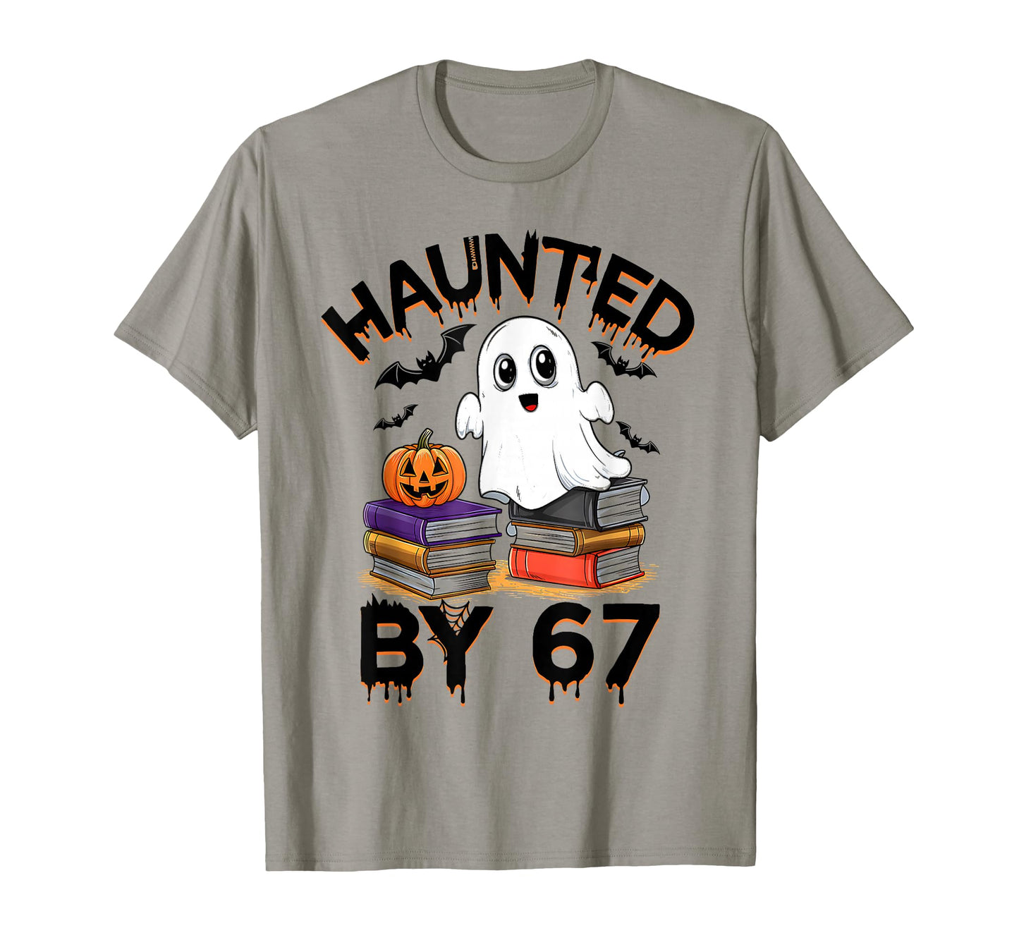 Haunted by 67 - Funny Boo Ghost Pumpkin Halloween Teacher T-Shirt