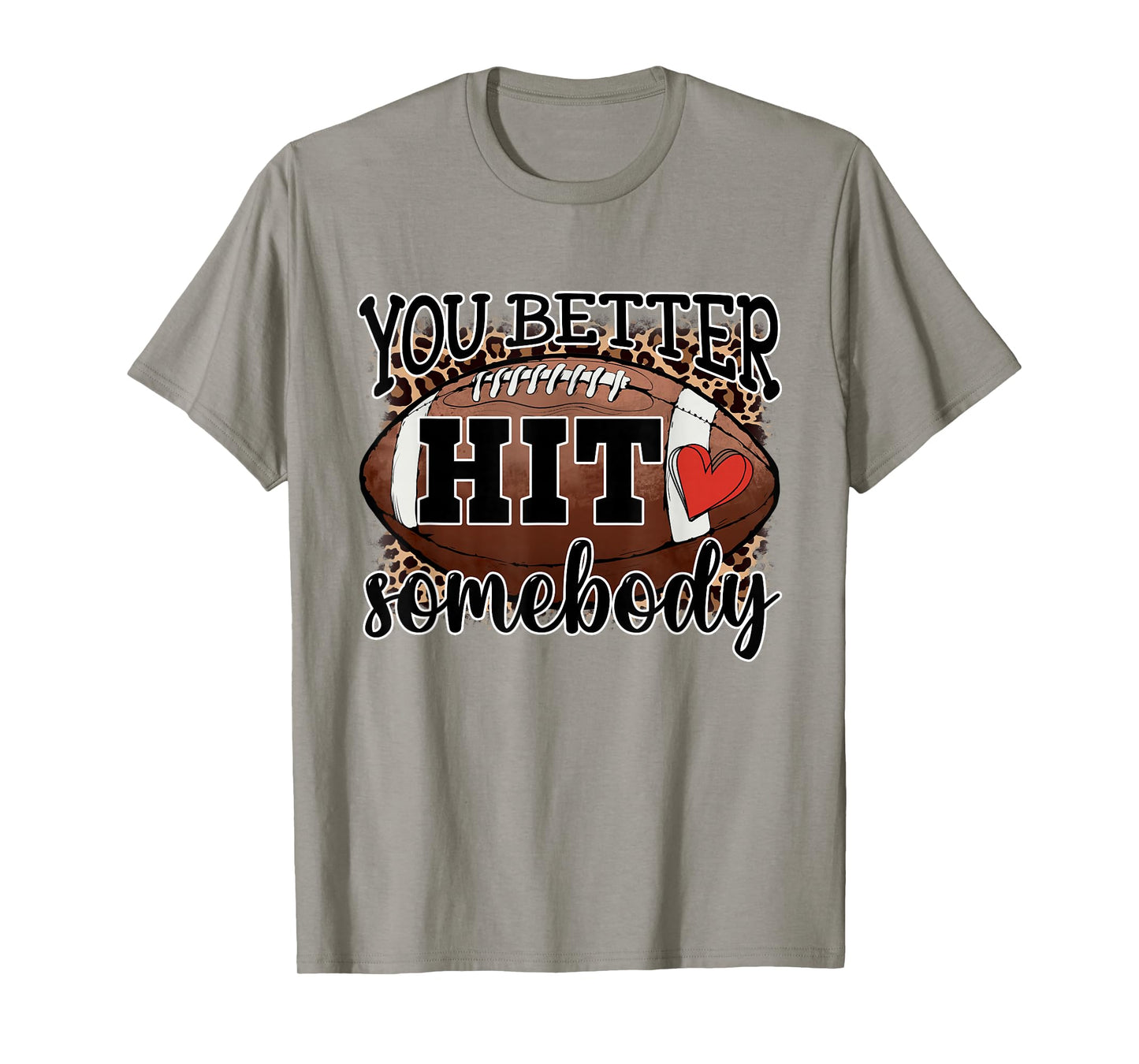 You Better Hit Somebody Game Day Football Season For Moms T-Shirt