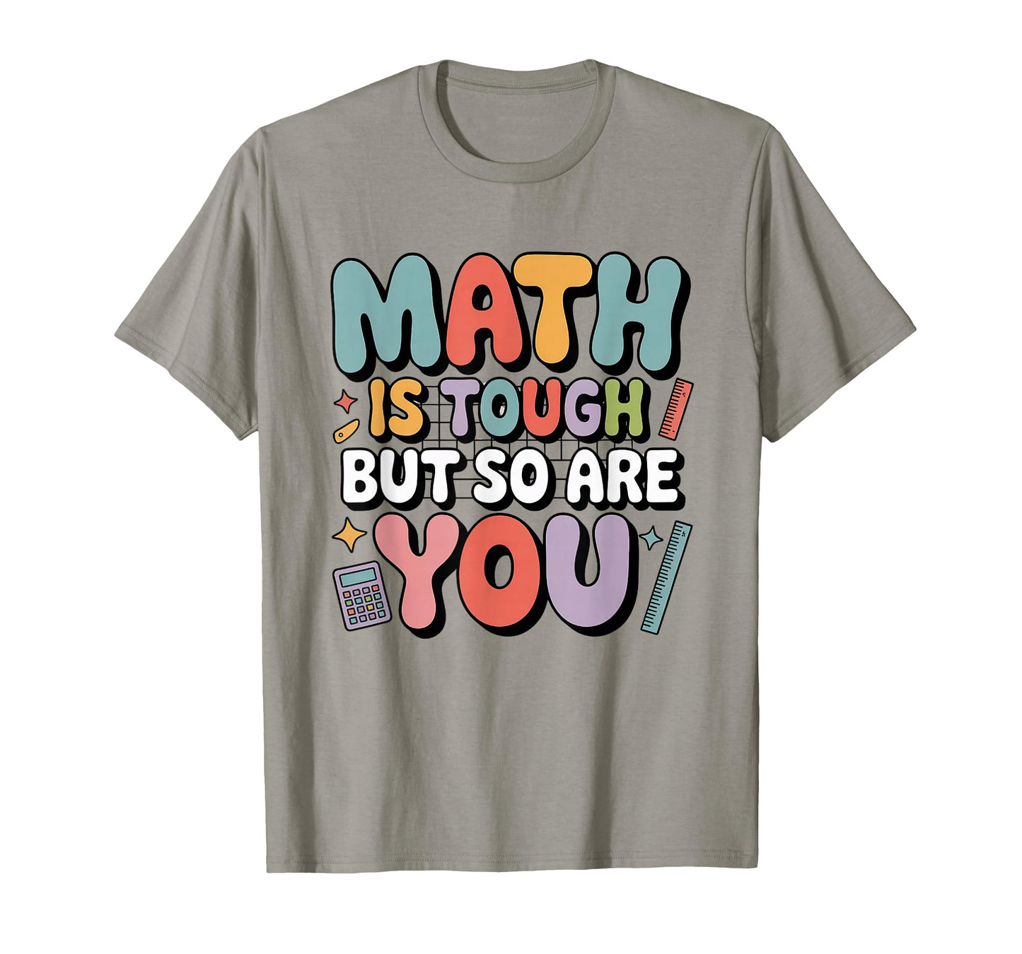 Math is Tough But So are You Motivational School Teacher T-Shirt