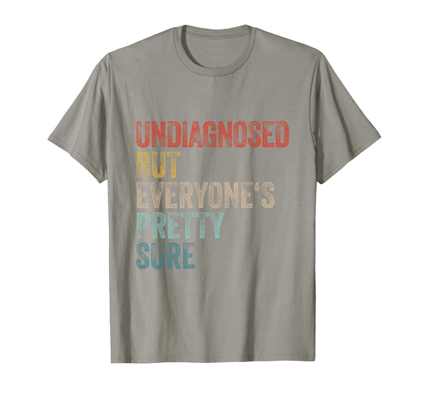 Undiagnosed But Everyone's Pretty Sure Funny Pun Undiagnosed T-Shirt
