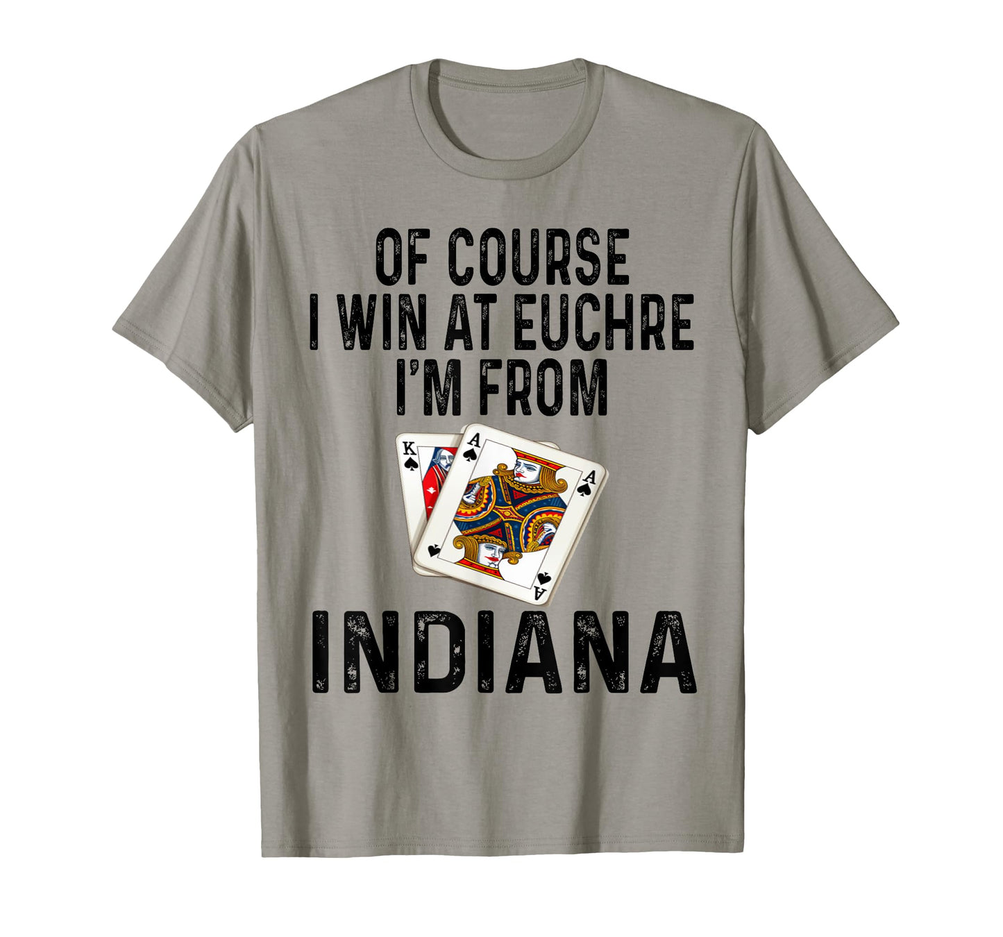Funny Of Course I Win At Euchre I'm From Indiana Card Game T-Shirt