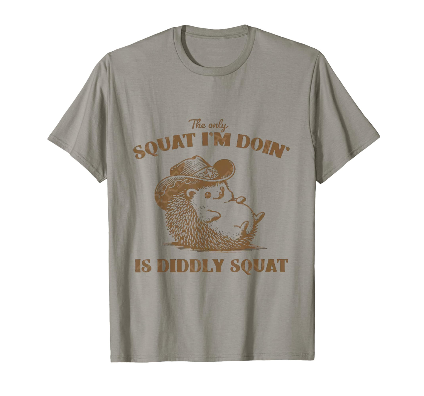 The Only Squat I'm Doing is Diddly Squat, T-Shirt