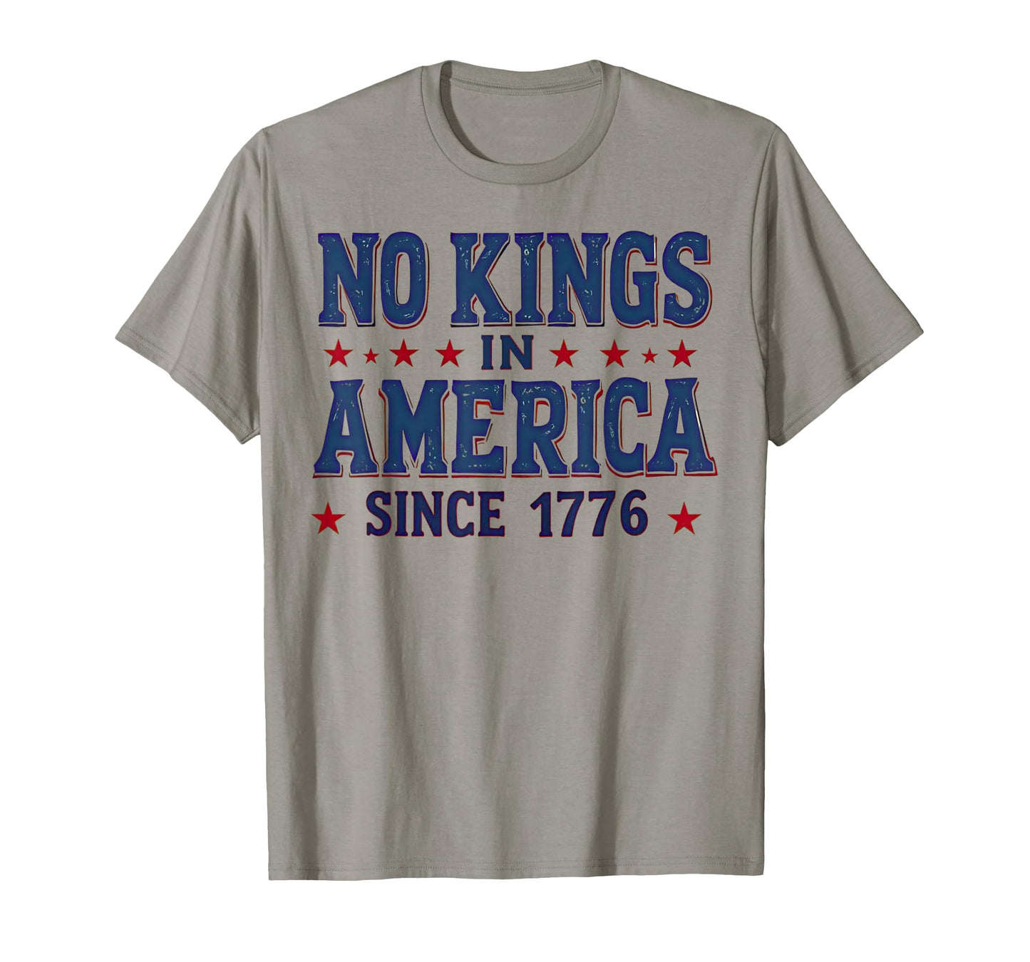 No Kings in America Since 1776 T-Shirt