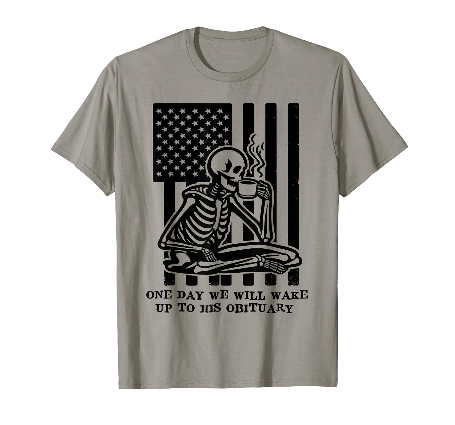 One Day We Will Wake Up to His Obituary Anti Fascism Resist T-Shirt